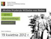 „Hrabia Fryderyk Wilhelm von Reden – ojcem chorzowskiego przemysłu” - konferencja naukowa